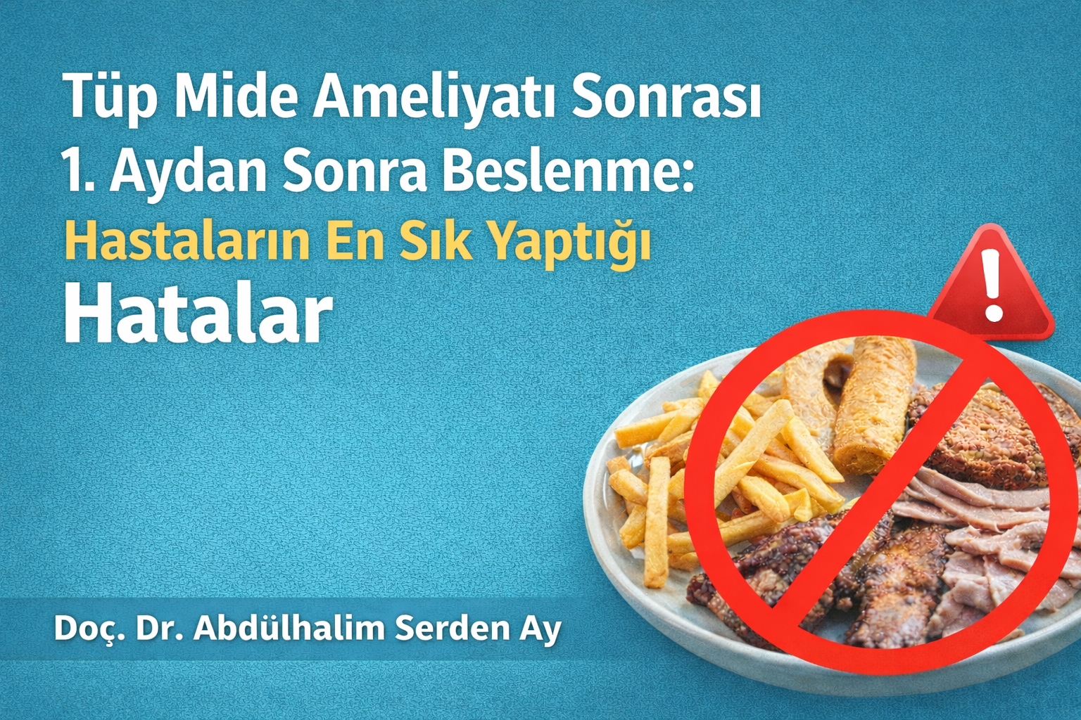 Tüp mide ameliyatı sonrası 1. aydan sonra beslenme hataları